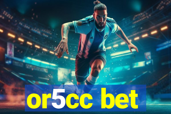 or5cc bet